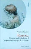 Cumpara ieftin Vincent de Gaulejac - Rusinea. Cauzele, multiplele fatete si mecanismele