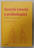 SCURTA ISTORIE A PSIHOLOGIEI , NASTEREA UNEI STIINTE A MINTII de JOSE RAMON ALONSO , 2022