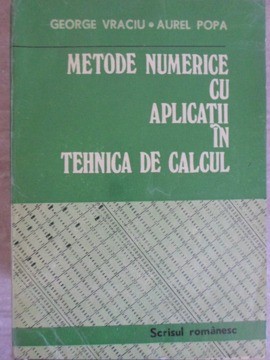 METODE NUMERICE CU APLICATII IN TEHNICA DE CALCUL VOL.1-GEORGE VRACIU, AUREL POPA-225858 foto