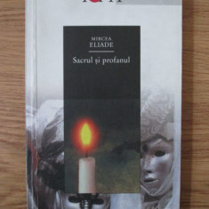 Mircea Eliade - Sacrul si profanul (2000, usor uzata)