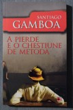 Santiago Gamboa - A pierde e o chestiune de metodă