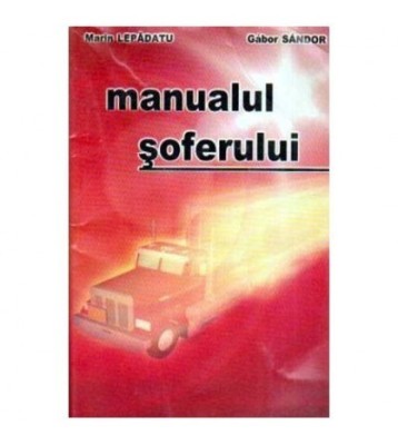 M. Lepadatu, G. Sandor - Manualul soferului - 106215 foto