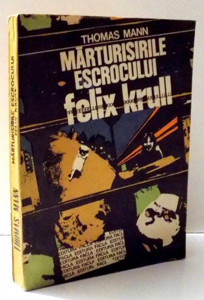 MARTURISIRILE ESCROCULUI FELIX KRULL de THOMAS MANN , 1982