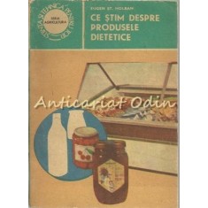 Ce Stim Despre Produsele Dietetice - Eugen St. Holban