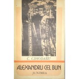 C. Cihodaru - Alexandru cel Bun (Editia: 1984)