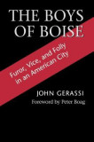 The Boys from Boise: Furor, Vice and Folly in an American City