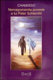 NEMAIPOMENITA POVESTE A LUI PETER SCHLEMIHL-ADELBERT VON CHAMISSO-357113