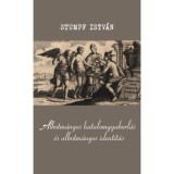 Alkotm&aacute;nyos hatalomgyakorl&aacute;s &eacute;s alkotm&aacute;nyos identit&aacute;s - Stumpf Istv&aacute;n