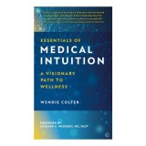 Essentials of Medical Intuition A Visionary Path to Wellness