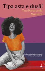 Tipa asta e dusa! - Yara Nakahanda Monteiro
