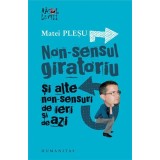 Non-sensul giratoriu şi alte non-sensuri de ieri şi de azi - Paperback brosat - Matei Pleşu - Humanitas