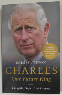 CHARLES , OUR FUTURE KING by ROBERT JOBSON , THOUGHTS , HOPES AND DREAMS , 2019 foto