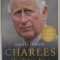 CHARLES , OUR FUTURE KING by ROBERT JOBSON , THOUGHTS , HOPES AND DREAMS , 2019