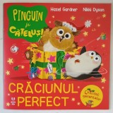 PINGUIN SI CATELUS ! CRACIUNUL PERFECT , text si ilustratii de HAZEL GARDNER si NIKKI DYSON , 2025