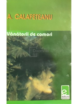 A. Calafeteanu - Vanatorii de comori (Editia: 2003) foto