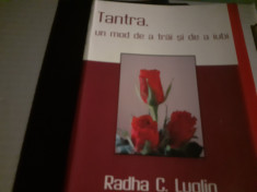 TANTRA, UN MOD DE A TRAI SI A IUBI - RADHA C. LUGLIO - ED MIX, 2009,254 PAG foto