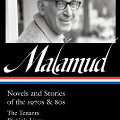 Bernard Malamud: Novels and Stories of the 1970s & 80s (Loa #367): The Tenants / Dubin's Lives / God's Grace / Stories & Other Writings