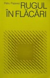 Rugul in flacari - Petru Popovici - Carte Beletristica