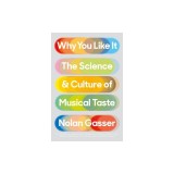 Why You Like It: The Science and Culture of Musical Taste