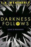 Darkness Follows | L. A. Weatherly, Usborne Publishing Ltd
