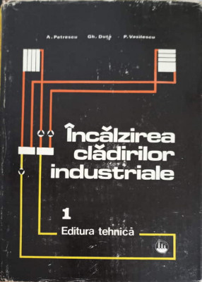 INCALZIREA CLADIRILOR INDUSTRIALE VOL.1-A. PETRESCU, GH. DUTA, P. VASILESCU-246919 foto