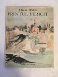 PRINTUL FERICIT - Oscar Wilde, Editura: Ion Creanga Anul apariției: 1976