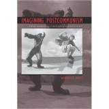 Imagining Postcommunism