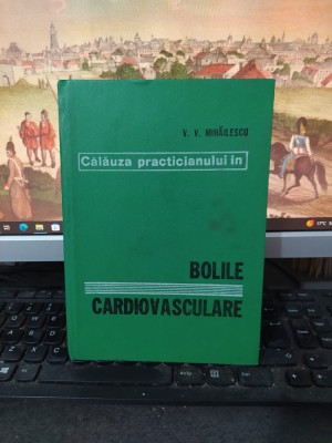 Mihăilescu, Călăuza practicianului &amp;icirc;n bolile cardiovasculare București 1981, 219 foto