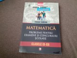 Traian Tamiian - Matematica. Probleme pentru examene si concursuri scolare, clasele IX-XII