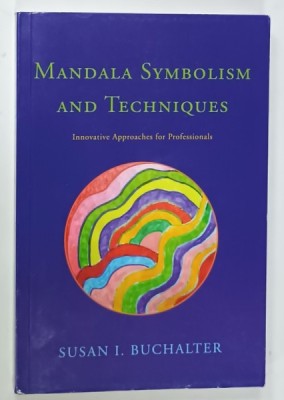 MANDALA SYMBOLISM AND TECHNIQUES , INNOVATIVE APPROACHES FOR PROFESSIONALS by SUSAN I. BUCHALTER , 2013 foto