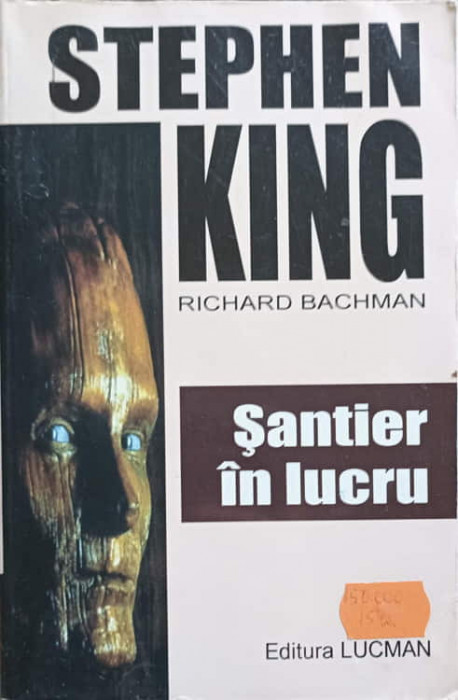 SANTIER IN LUCRU. ROADWORK - 1981-STEPHEN KING