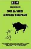 Cum sa vinzi marilor companii - Jill Konrath