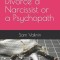 How to Divorce a Narcissist or a Psychopath