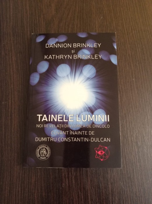 Tainele luminii. Noi revelatii din lumea de dincolo - Dannion Brinkley