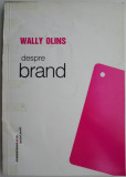 Despre brand &ndash; Wally Olins (coperta putin uzata)