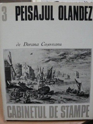 PEISAJUL OLANDEZ IN GRAVURA SECOLULUI XVII- DORANA COSOVEANU, BUC.1975 foto