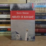 SORIN STOICA - ABERATII DE BUN-SIMT ( POVESTIRI ) , POLIROM , 2007 *
