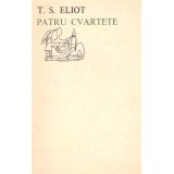 Thomas Stearns Eliot - Patru cvartete - 136466