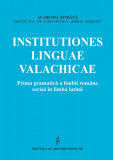 Institutiones lingua valachicae Prima gramatica a limbii romane scrisa in latina