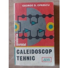 Caleidoscop tehnic- George D. Oprescu