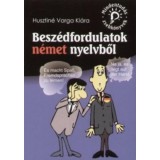 Besz&eacute;dfordulatok n&eacute;met nyelvből - Husztin&eacute; Varga Kl&aacute;ra