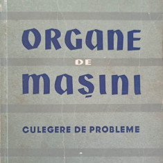 ORGANE DE MASINI-V. GHELESEL, D. BOIANGIU, M. MUSTAFA, GH. VASILESCU