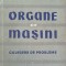 ORGANE DE MASINI-V. GHELESEL, D. BOIANGIU, M. MUSTAFA, GH. VASILESCU-228238