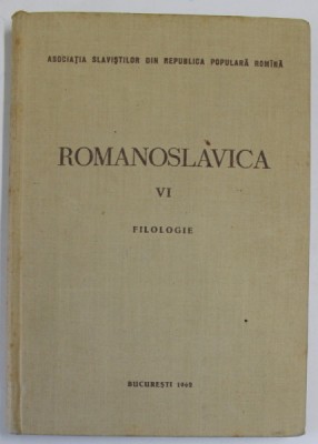 ROMANOSLAVICA , VOLUMUL VI , FILOLOGIE , 1962 foto