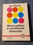 Mistica politica si paradoxurile democratiei Ion Florea cu autograf