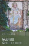 Gradinile Parintelui Victorin - Lidia Staniloae, Editura Trinitas, 2018, Crestinism