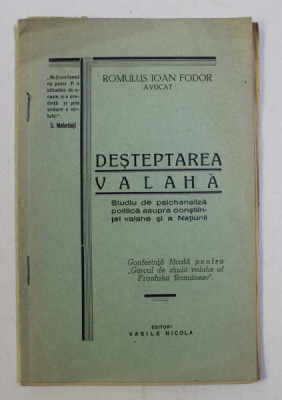 DESTEPTAREA VALAHA , STUDIU DE PSICHANALAIZA POLITICA ASUPRA CONSTIINTEI VALAHE SI A NATIUNII de ROMULUS IOAN FODOR , 1935 *DEDICATIE foto