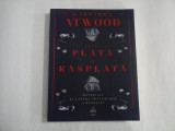 INTRE PLATA SI RASPLATA - MARGARET ATWOOD