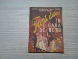 FAPT DIVERS IN GARA DE NORD - Radu Dobre (autograf), P. Gheorghiu -1992, 110 p.
