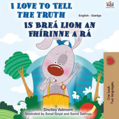 I Love to Tell the Truth (English Irish Bilingual Children's Book)